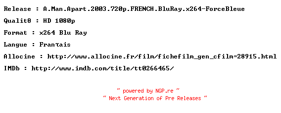 NFO for the release A.Man.Apart.2003.720p.FRENCH.BluRay.x264-ForceBleue by ForceBleue