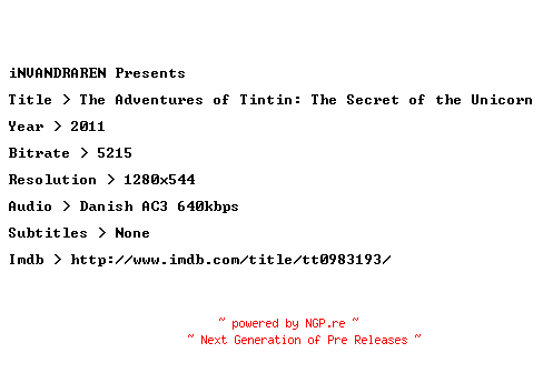 NFO for the release The.Adventures.of.Tintin.Secret.of.the.Unicorn.2011.DANISH.720p.BluRay.x264-iNVANDRAREN by iNVANDRAREN