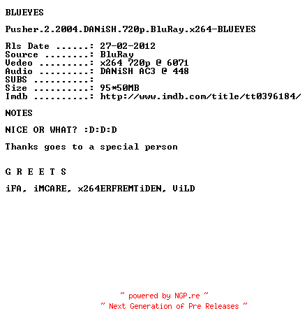 NFO for the release Pusher.2.2004.DANiSH.720p.BluRay.x264-BLUEYES by BLUEYES