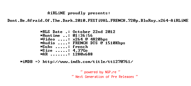 NFO for the release Dont.Be.Afraid.Of.The.Dark.2010.FESTiVAL.FRENCH.720p.BluRay.x264-AiRLiNE by AiRLiNE