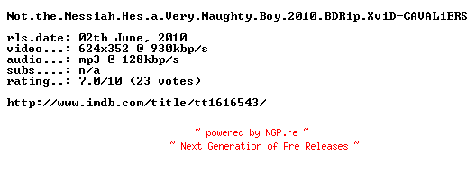 NFO for the release Not.the.Messiah.Hes.a.Very.Naughty.Boy.2010.BDRip.XviD-CAVALiERS by CAVALiERS