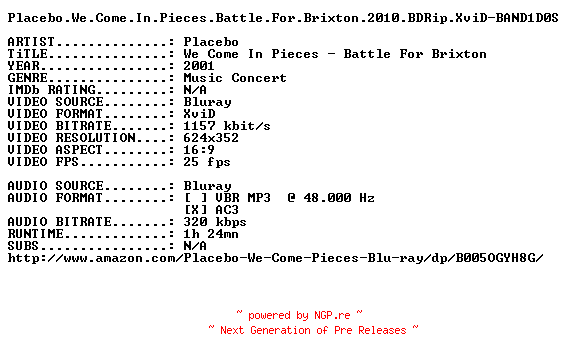NFO for the release Placebo.We.Come.In.Pieces.Battle.For.Brixton.2010.BDRip.XviD-BAND1D0S by BAND1D0S