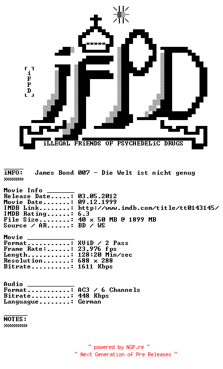 NFO for the release James.Bond.007.Die.Welt.ist.nicht.genug.German.1999.AC3.BDRiP.XViD.iNTERNAL-iFPD by iFPD