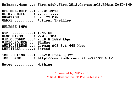 NFO for the release Fire.with.Fire.2012.German.AC3.BDRip.XviD-IND by IND