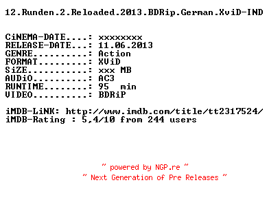 NFO for the release 12.Runden.2.Reloaded.2013.BDRip.German.XviD-IND by IND