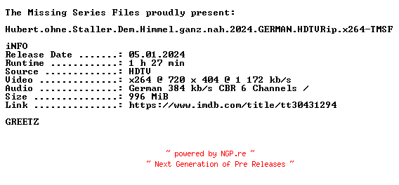 NFO for the release Hubert.ohne.Staller.Dem.Himmel.ganz.nah.2024.GERMAN.HDTVRip.x264-TMSF by TMSF