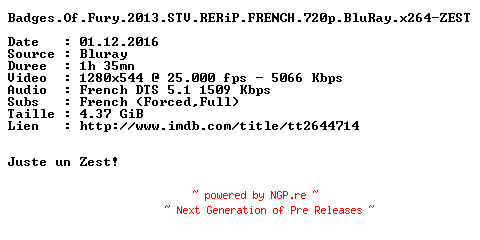 NFO for the release Badges.Of.Fury.2013.STV.RERiP.FRENCH.720p.BluRay.x264-ZEST by ZEST