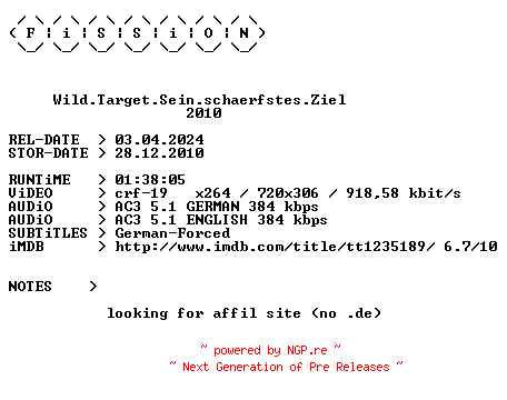 NFO for the release Wild.Target.Sein.schaerfstes.Ziel.German.2010.DL.BDRiP.x264.iNTERNAL-FiSSiON by FiSSiON