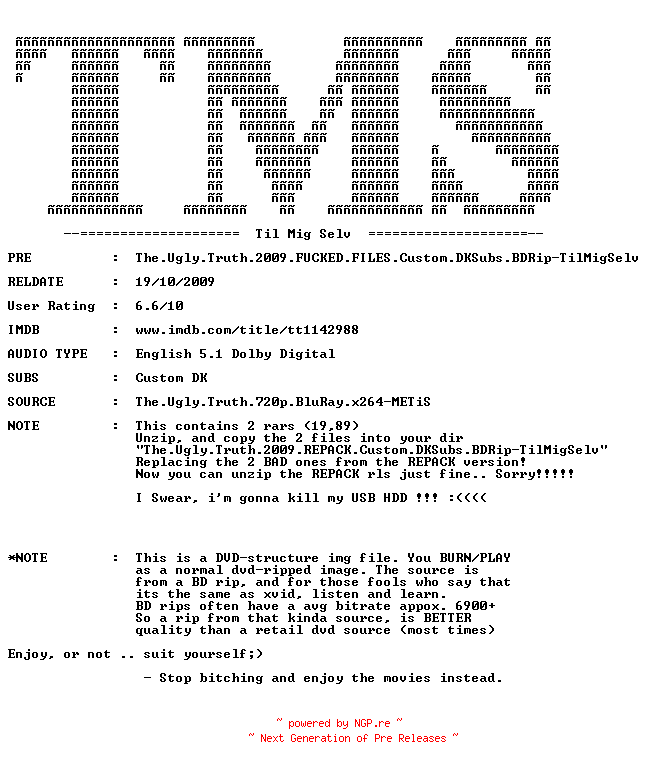 NFO for the release The.Ugly.Truth.2009.FUCKED.FILES.Custom.DKSubs.BDRip-TilMigSelv by TilMigSelv