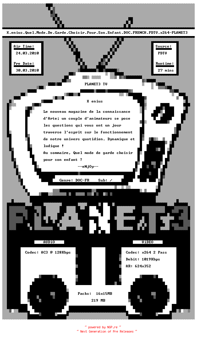 NFO for the release X.enius.Quel.Mode.De.Garde.Choisir.Pour.Son.Enfant.DOC.FRENCH.PDTV.x264-PLANET3 by PLANET3