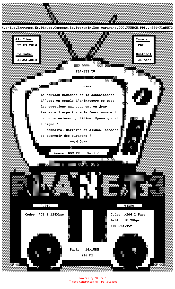 NFO for the release X.enius.Barrages.Et.Digues.Comment.Se.Premunir.Des.Ouragans.DOC.FRENCH.PDTV.x264-PLANET3 by PLANET3