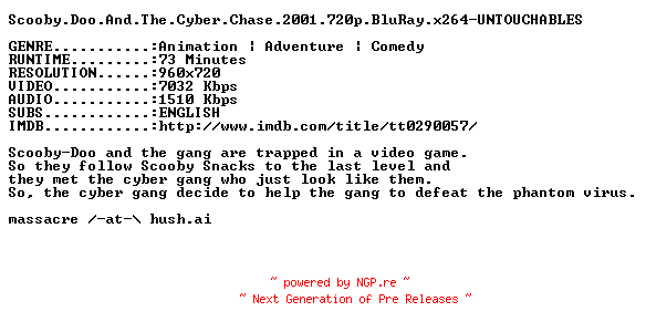 NFO for the release Scooby.Doo.And.The.Cyber.Chase.2001.720p.BluRay.x264-UNTOUCHABLES by UNTOUCHABLES