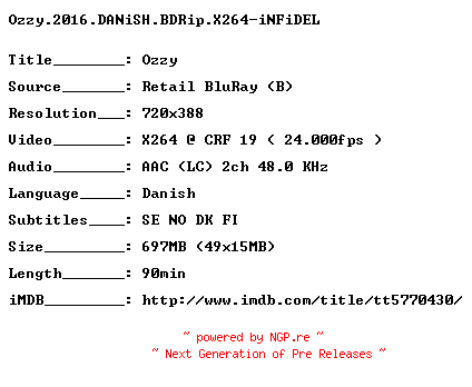 NFO for the release Ozzy.2016.DANiSH.BDRip.X264-iNFiDEL by iNFiDEL