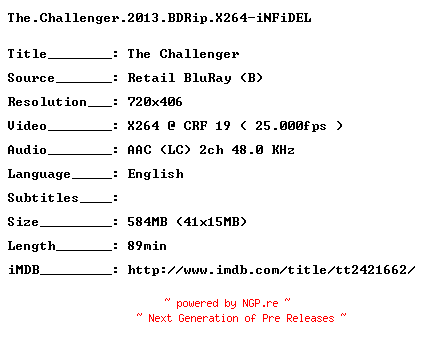 NFO for the release The.Challenger.2013.BDRip.X264-iNFiDEL by iNFiDEL