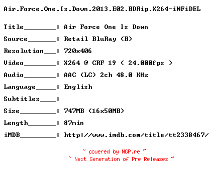 NFO for the release Air.Force.One.Is.Down.2013.E02.BDRip.X264-iNFiDEL by iNFiDEL