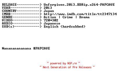 NFO for the release Unforgiven.2013.BDRip.x264-FAPCAVE by FAPCAVE