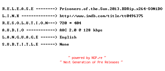 NFO for the release Prisoners.of.the.Sun.2013.BDRip.x264-SONiDO by SONiDO