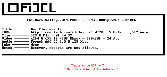 NFO for the release The.Dark.Valley.2014.PROPER.FRENCH.BDRip.x264-LOFiDEL by LOFiDEL