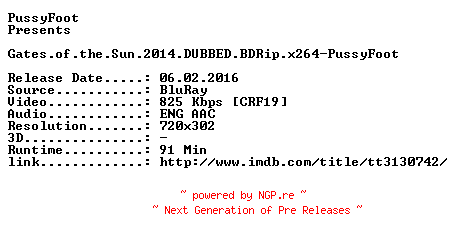 NFO for the release Gates.of.the.Sun.2014.DUBBED.BDRip.x264-PussyFoot by PussyFoot