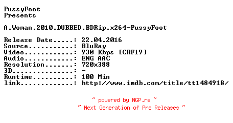 NFO for the release A.Woman.2010.DUBBED.BDRip.x264-PussyFoot by PussyFoot
