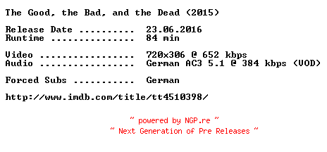 NFO for the release The.Good.the.Bad.and.the.Dead.2015.German.AC3.Dubbed.BDRip.x264-XANOR by XANOR