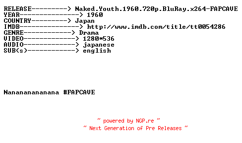 NFO for the release Naked.Youth.1960.720p.BluRay.x264-FAPCAVE by FAPCAVE