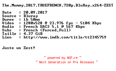 NFO for the release The.Mummy.2017.TRUEFRENCH.720p.BluRay.x264-ZEST by ZEST