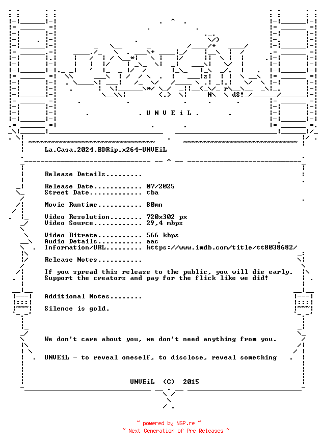 NFO for the release La.Casa.2024.BDRip.x264-UNVEiL by UNVEiL