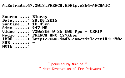 NFO for the release A.Estrada.47.2013.FRENCH.BDRip.x264-ARCHAiC by ARCHAiC