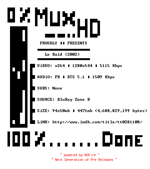 NFO for the release Le.Raid.2002.FRENCH.720p.BluRay.x264-MUxHD by MUxHD