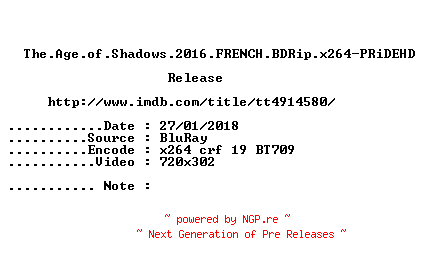NFO for the release The.Age.of.Shadows.2016.FRENCH.BDRip.x264-PRiDEHD by PRiDEHD