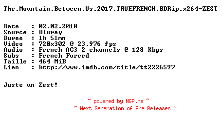 NFO for the release The.Mountain.Between.Us.2017.TRUEFRENCH.BDRip.x264-ZEST by ZEST