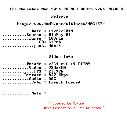 NFO for the release The.November.Man.2014.FRENCH.BDRip.x264-PRiDEHD by PRiDEHD
