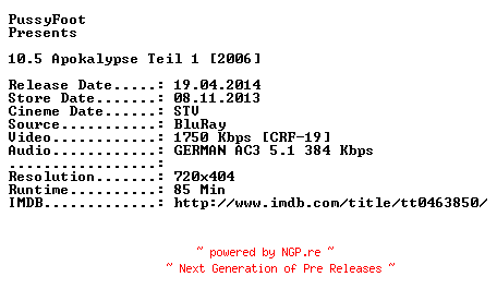 NFO for the release 10.5.Apokalypse.Teil.1.2006.German.BDRiP.x264-PussyFoot by PussyFoot