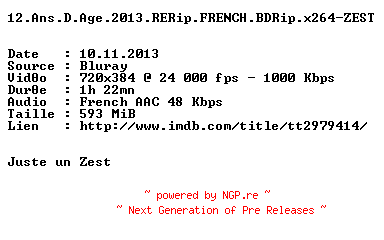 NFO for the release 12.Ans.D.Age.2013.RERip.FRENCH.BDRip.x264-ZEST by ZEST