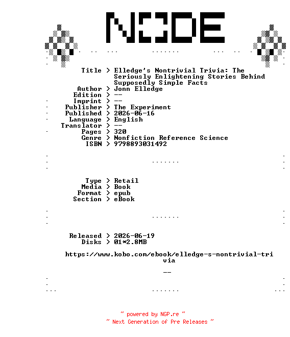 NFO for the release The.Experiment.Elledges.Nontrivial.Trivia.The.Seriously.Enlightening.Stories.Behind.Supposedly.Simple.Facts.2026.RETAiL.EPUB.eBook-NODE by NODE