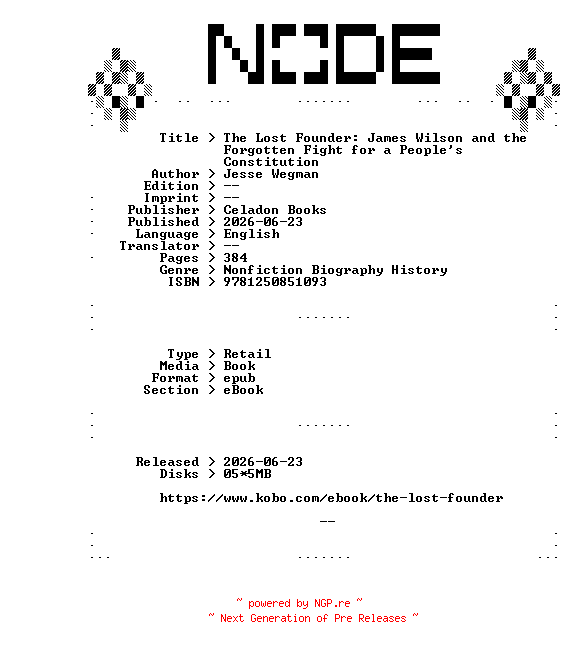 NFO for the release Jesse.Wegman.The.Lost.Founder.James.Wilson.and.the.Forgotten.Fight.for.a.Peoples.Constitution.2026.RETAiL.EPUB.eBook-NODE by NODE