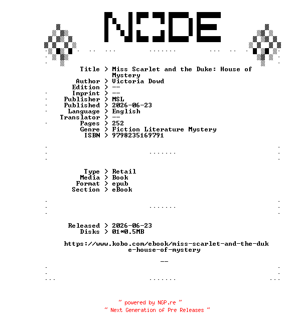 NFO for the release Victoria.Dowd.Miss.Scarlet.and.the.Duke.House.of.Mystery.2026.RETAiL.EPUB.eBook-NODE by NODE
