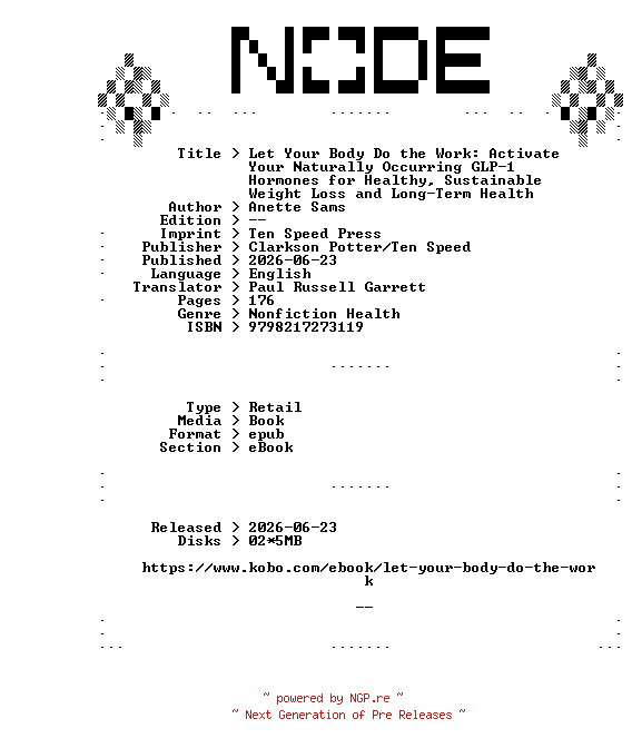NFO for the release Anette.Sams.Let.Your.Body.Do.the.Work.Activate.Your.Naturally.Occurring.GLP-1.Hormones.for.Healthy.Sustainable.Weight.Loss.and.Long-Term.Health.2026.RETAiL.EPUB.eBook-NODE by NODE