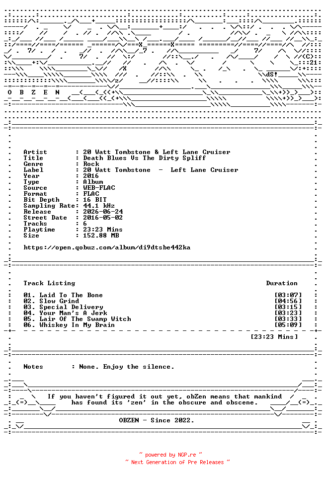 NFO for the release 20_Watt_Tombstone_and_Left_Lane_Cruiser-Death_Blues_Vs_The_Dirty_Spliff-16BIT-WEB-FLAC-2016-OBZEN by OBZEN