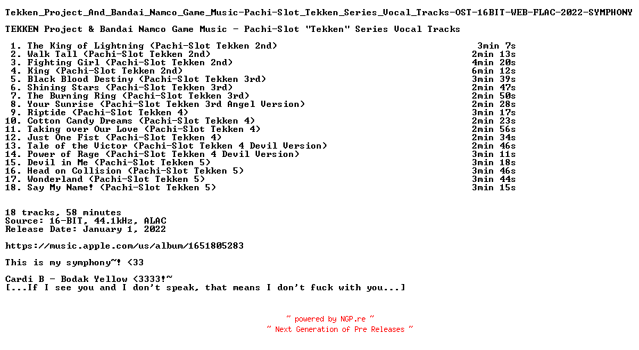 NFO for the release Tekken_Project_And_Bandai_Namco_Game_Music-Pachi-Slot_Tekken_Series_Vocal_Tracks-OST-16BIT-WEB-FLAC-2022-SYMPHONY by SYMPHONY