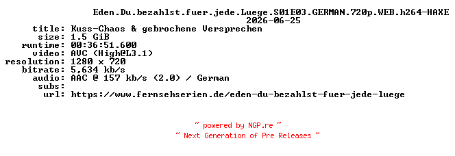 NFO for the release Eden.Du.bezahlst.fuer.jede.Luege.S01E03.GERMAN.720p.WEB.h264-HAXE by HAXE