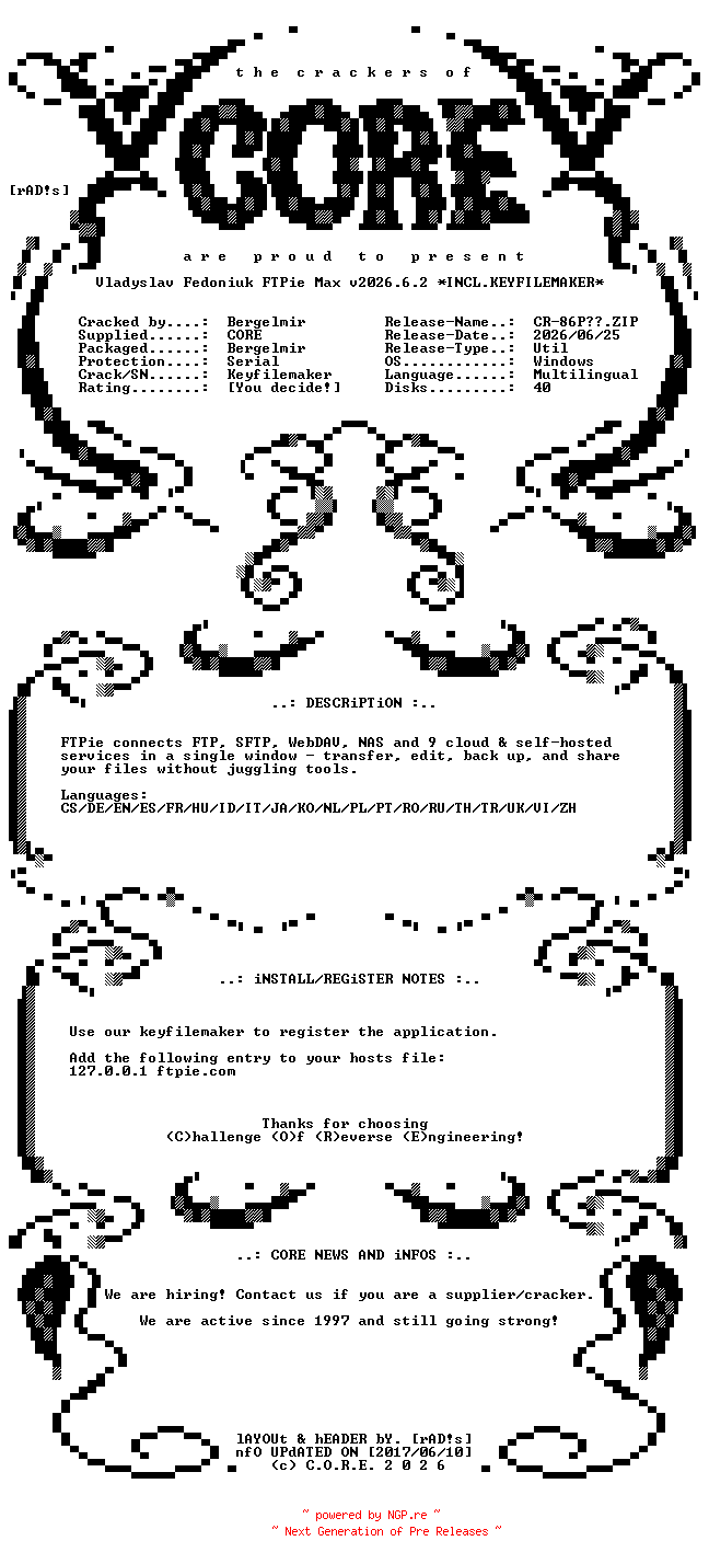 NFO for the release Vladyslav.Fedoniuk.FTPie.Max.v2026.6.2.x64.Multilingual.Incl.Keyfilemaker-CORE by CORE