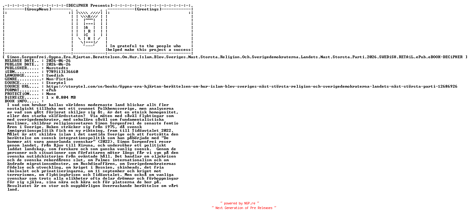 NFO for the release Simon.Sorgenfrei.Oppna.Era.Hjartan.Berattelsen.Om.Hur.Islam.Blev.Sveriges.Nast.Storsta.Religion.Och.Sverigedemokraterna.Landets.Nast.Storsta.Parti.2026.SWEDiSH.RETAiL.ePub.eBOOK-DECiPHER by DECiPHER