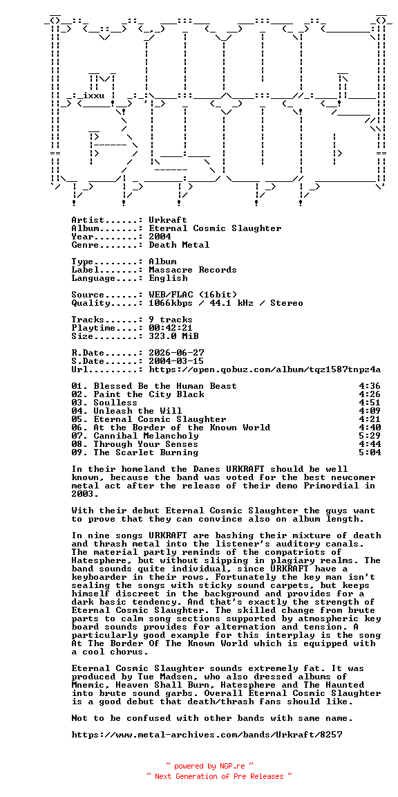 NFO for the release Urkraft-Eternal_Cosmic_Slaughter-16BIT-WEB-FLAC-2004-MOONBLOOD by MOONBLOOD