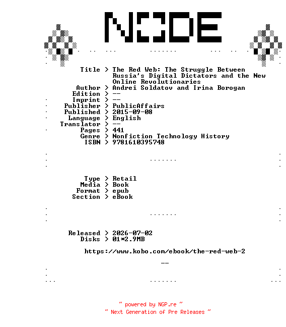 NFO for the release Andrei.Soldatov.and.Irina.Borogan.The.Red.Web.The.Struggle.Between.Russias.Digital.Dictators.and.the.New.Online.Revolutionaries.2015.RETAiL.EPUB.eBook-NODE by NODE