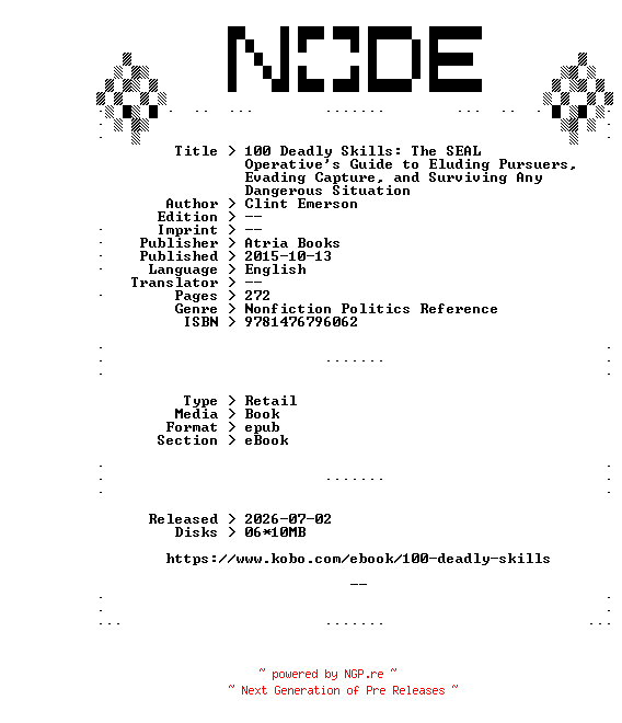 NFO for the release Clint.Emerson.100.Deadly.Skills.The.SEAL.Operatives.Guide.to.Eluding.Pursuers.Evading.Capture.and.Surviving.Any.Dangerous.Situation.2015.RETAiL.EPUB.eBook-NODE by NODE