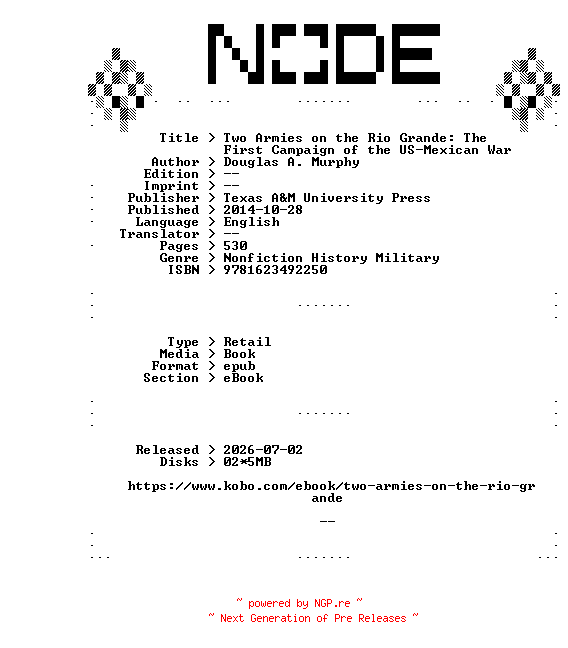 NFO for the release Douglas.A.Murphy.Two.Armies.on.the.Rio.Grande.The.First.Campaign.of.the.US-Mexican.War.2014.RETAiL.EPUB.eBook-NODE by NODE