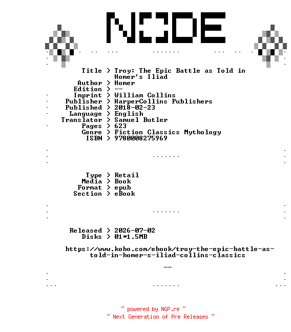NFO for the release Homer.Troy.The.Epic.Battle.as.Told.in.Homers.Iliad.2018.RETAiL.EPUB.eBook-NODE by NODE