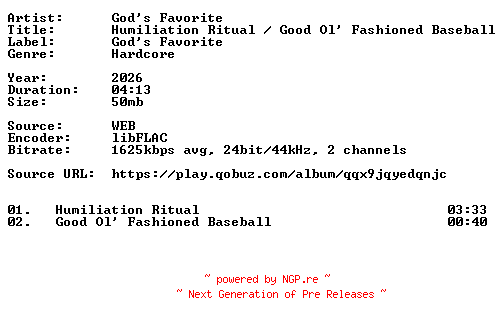 NFO for the release Gods_Favorite-Humiliation_Ritual_Good_Ol_Fashioned_Baseball-24BIT-WEB-FLAC-2026-VEXED by VEXED